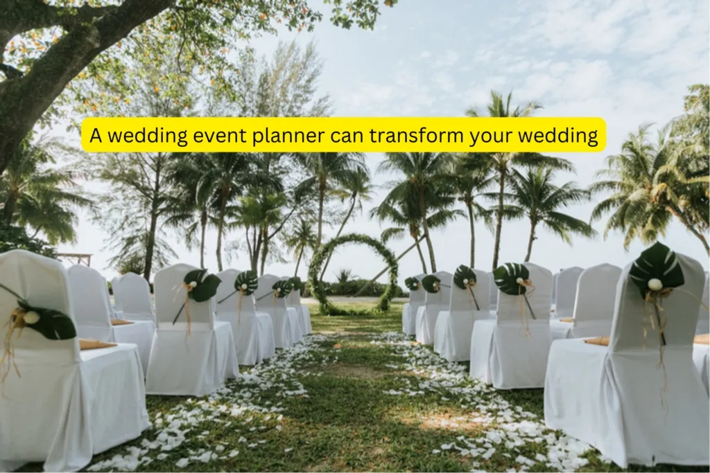Hire the best event planner for your wedding.
