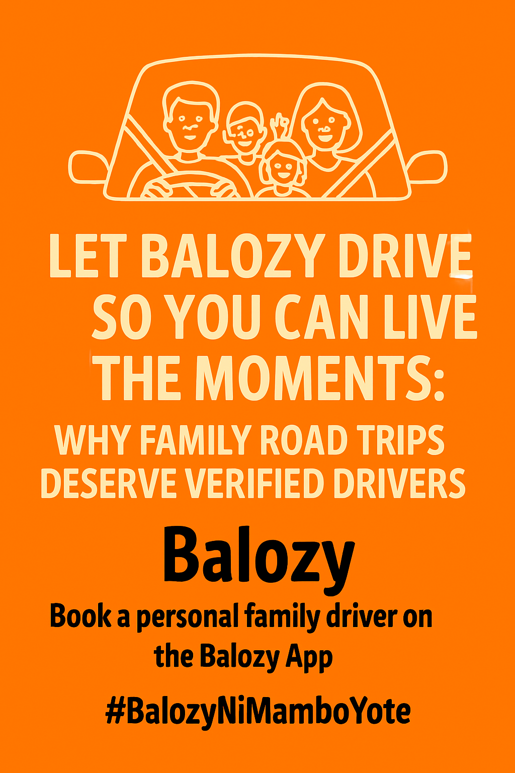 🚗💨 Let Balozy Drive So You Can Live the Moments: Why Family Road Trips Deserve Verified Drivers