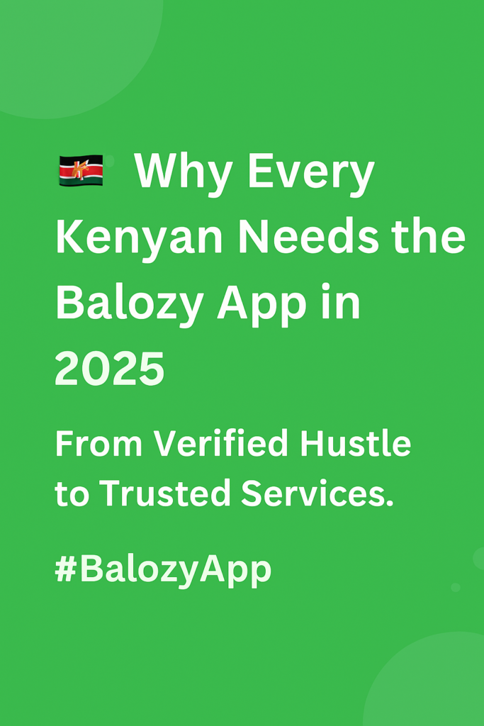 🇰🇪 Why Every Kenyan Needs the Balozy App in 2025 and Beyond