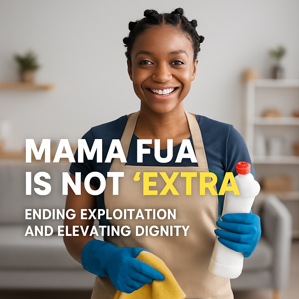 Mama Fua Is Not ‘Extra’: Ending Exploitation and Elevating Dignity