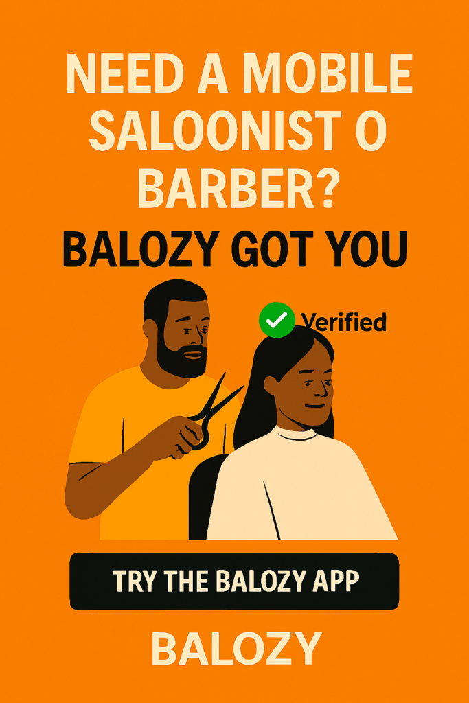 Need a Mobile Saloonist or Barber? Balozy Got You!