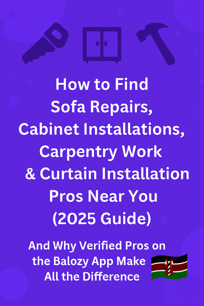 How to Find Sofa Repairs, Cabinet Installations, Carpentry Work & Curtain Installation Pros Near You in Kenya