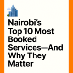 🏙️ Nairobi’s Top 10 Most Booked Services—And Why They Matter