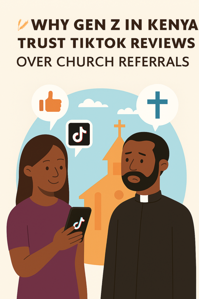 Why Gen Z in Kenya Trust TikTok Reviews Over Church Referrals