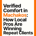 đ ïž Verified Comfort in Machakos: How Local Pros Are Winning Repeat Clients